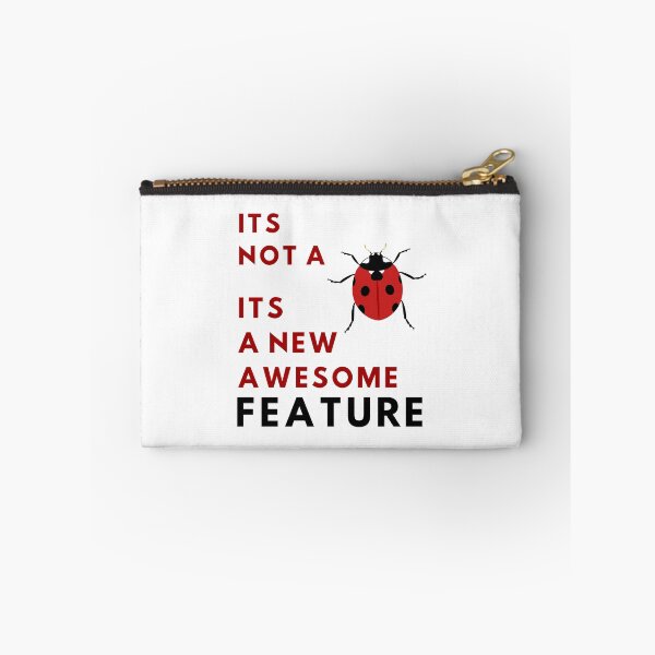 Item preview, It's Not A Bug - It's A New Awesome Feature designed and sold by Quirky Dez.