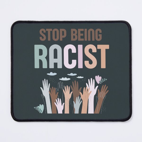 Item preview, Stop Being Racist Anti Racism designed and sold by LoveSeasonz.