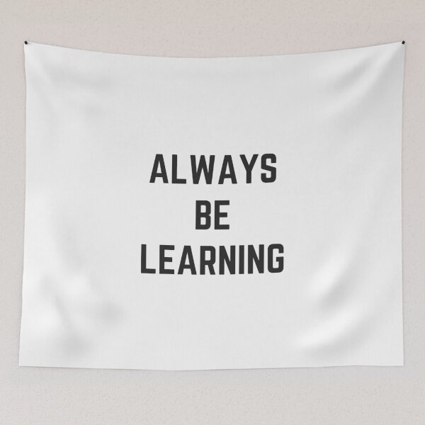 Item preview, ALWAYS BE LEARNING designed and sold by Inspirationmotivation.