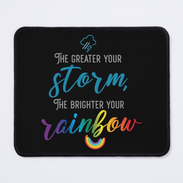 Item preview, the greater your storm, the brighter your rainbow. : Quotes designed and sold by unclenut.
