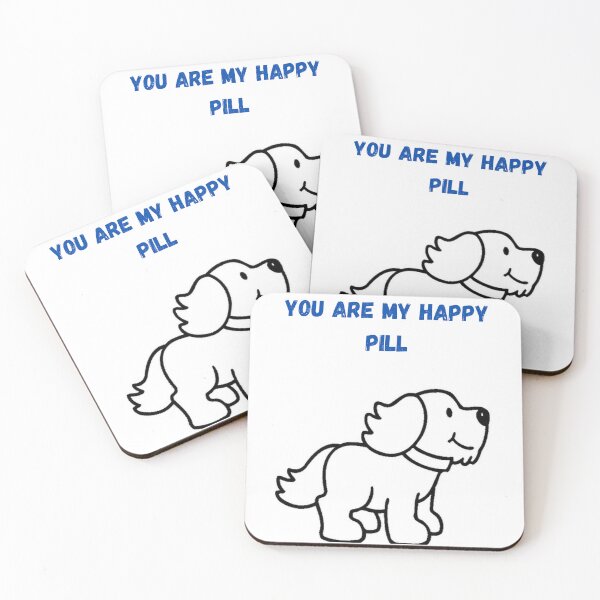 Item preview, " YOU ARE MY HAPPY PILL " CUTE DOG DESIGN designed and sold by findsbyjune374.