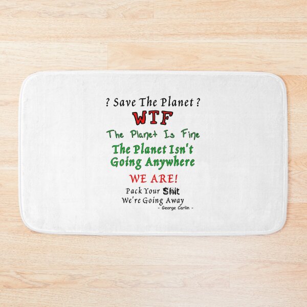 Item preview, Save The Planet? WTF The Planet Is Fine The Planet Isn' Going Anywhere. We Are! designed and sold by Oaks Creations.