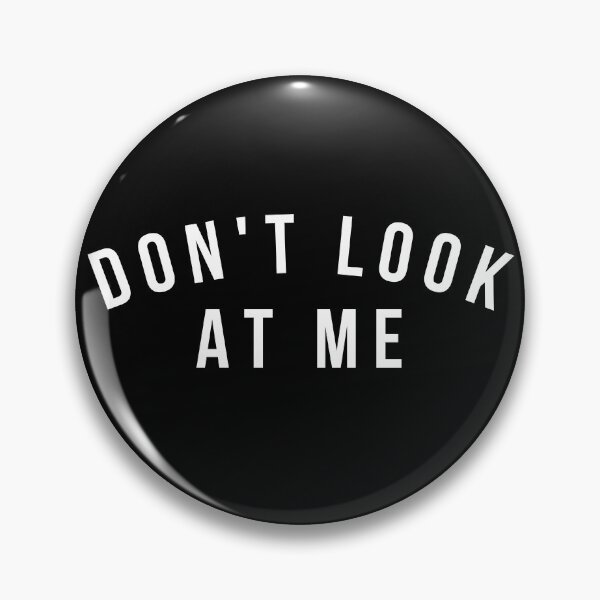Item preview, Don't Look At Me. Funny Sarcastic Antisocial Introvert Saying designed and sold by That Cheeky Tee.