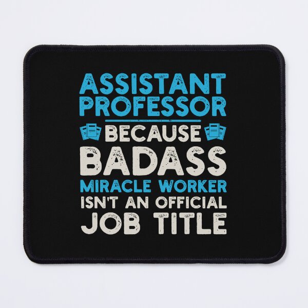 Item preview, Assistant Professor Because Badass Miracle Worker Isn't An Official Job Title: Funny Assistant Professor designed and sold by Adexyl.
