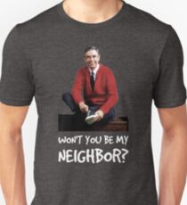 Won't you be my neighbor? Unisex T-Shirt