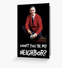 Won't you be my neighbor? Greeting Card