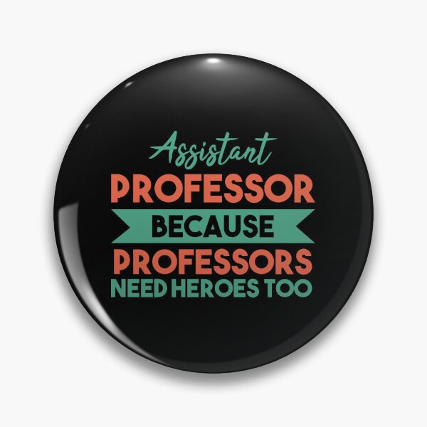 Item preview, Assistant Professor Because Professors Need Heroes Too: Funny Assistant Professor designed and sold by Adexyl.
