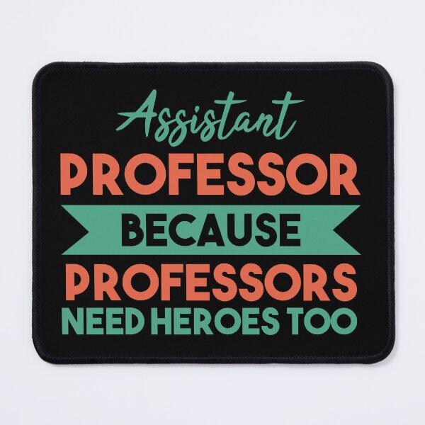 Item preview, Assistant Professor Because Professors Need Heroes Too: Funny Assistant Professor designed and sold by Adexyl.