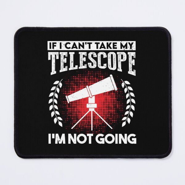 Item preview, If I Can't Take My Telescope I'm Not Going Astronomer: Astronomy Lovers Gift Funny Astronomy designed and sold by Adexyl.
