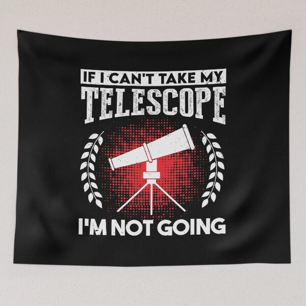Item preview, If I Can't Take My Telescope I'm Not Going Astronomer: Astronomy Lovers Gift Funny Astronomy designed and sold by Adexyl.