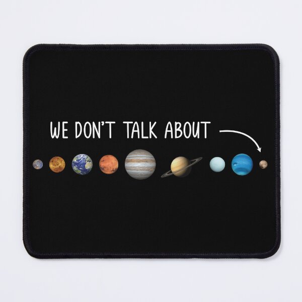 Item preview, We Don't Talk About Pluto Astronomer: Pluto Never Forget designed and sold by Adexyl.