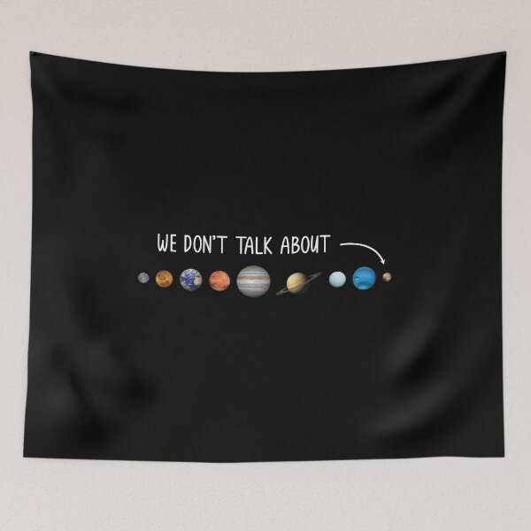 Item preview, We Don't Talk About Pluto Astronomer: Pluto Never Forget designed and sold by Adexyl.