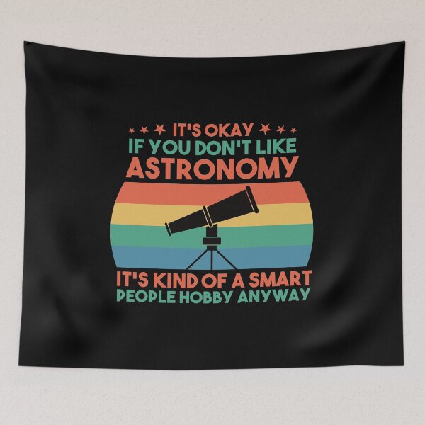 Item preview, It's Okay If You Don't Like Astronomy It's Kind Of A Smart People Hobby Anyway: Astronomy Gift Funny Astronomer designed and sold by Adexyl.