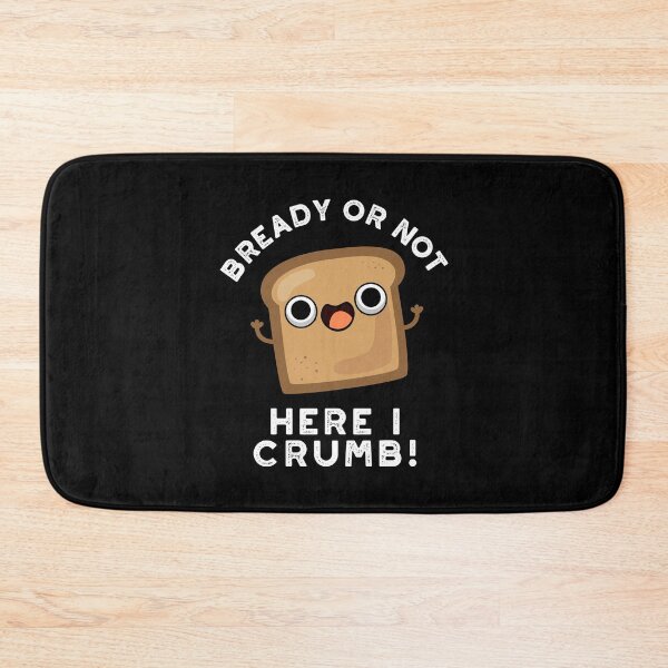 Item preview, Bready Or Not Here I Crumb Funny Bread Puns (Dark BG) designed and sold by punnybone.