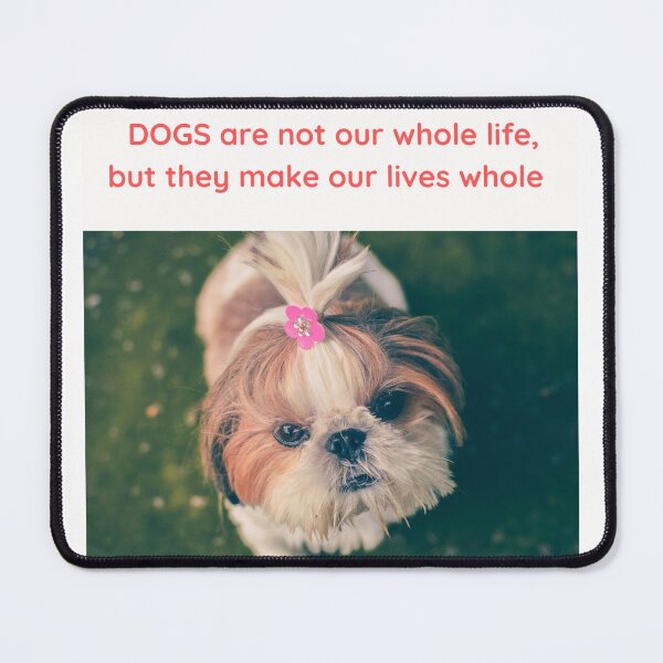 Item preview, " DOGS ARE NOT OUR WHOLE LIFE, BUT THEY MAKE OUR LIVES WHOLE " DOG DESIGN  designed and sold by findsbyjune374.