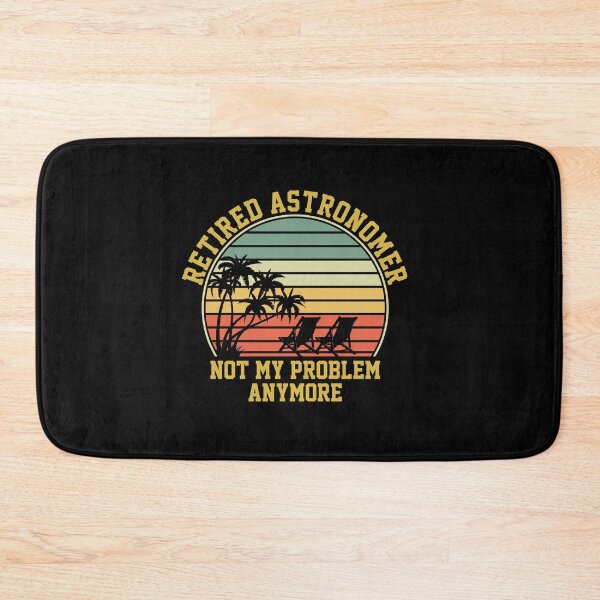 Item preview, Retired Astronomer Not My Problem Anymore Retirement: Astronomy Retirement Gift Funny Astronomy designed and sold by Adexyl.