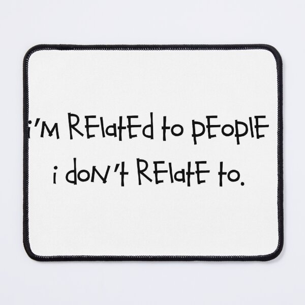 Item preview, I’m related to people I don’t relate to designed and sold by RadicalAM.