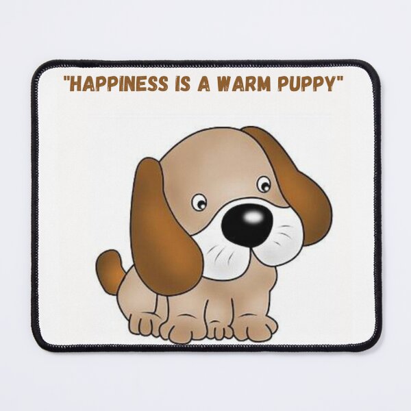 Item preview, " HAPPINESS IS A WARM PUPPY " DOG DESIGN designed and sold by findsbyjune374.