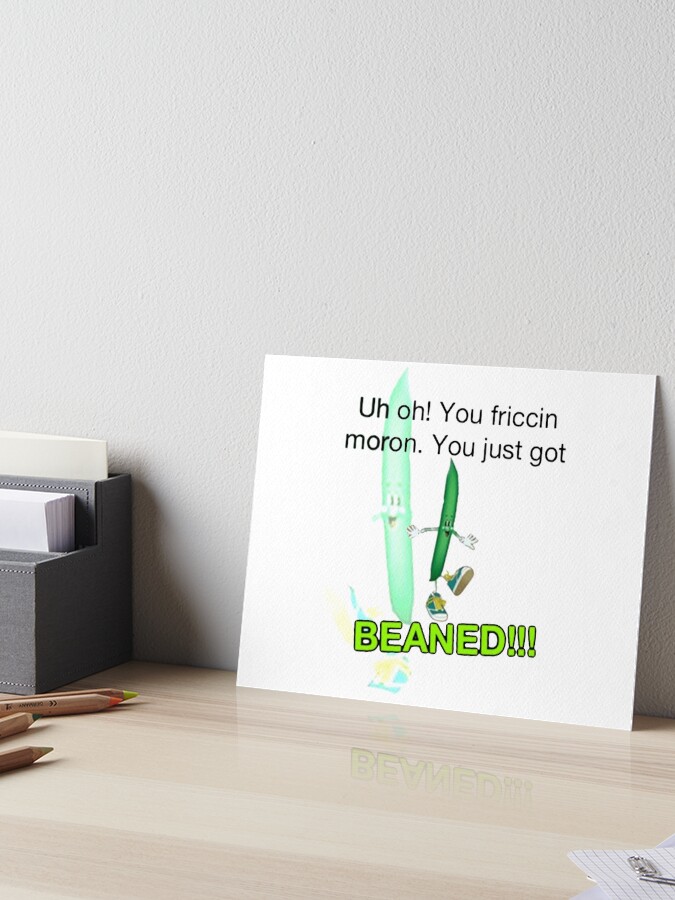 Beaned Art Board Print By Danklin Redbubble