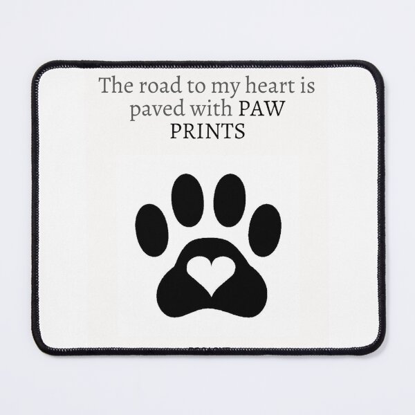 Item preview, " THE ROAD TO MY HEART IS PAVED WITH PAW PRINTS" DOG DESIGN  designed and sold by findsbyjune374.