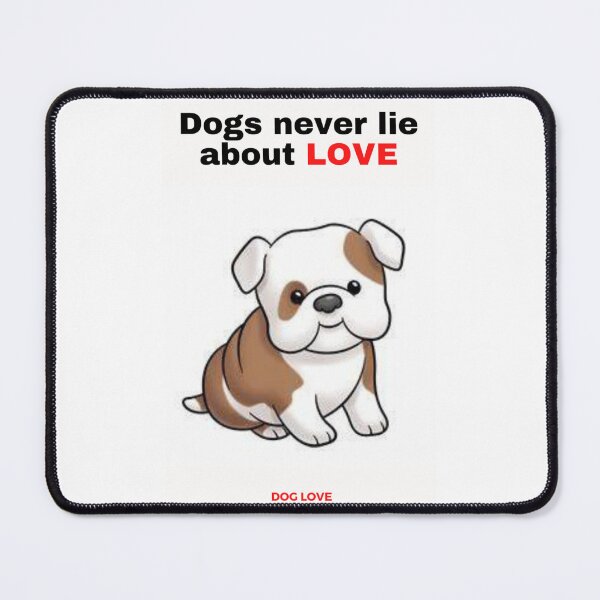 Item preview, " DOGS NEVER LIE ABOUT LOVE " DOG DESIGN  designed and sold by findsbyjune374.