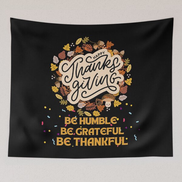 Item preview, Be humble be thankful be grateful | thanksgiving greetings | gifts for thanksgiving lovers designed and sold by ThanksVibe.
