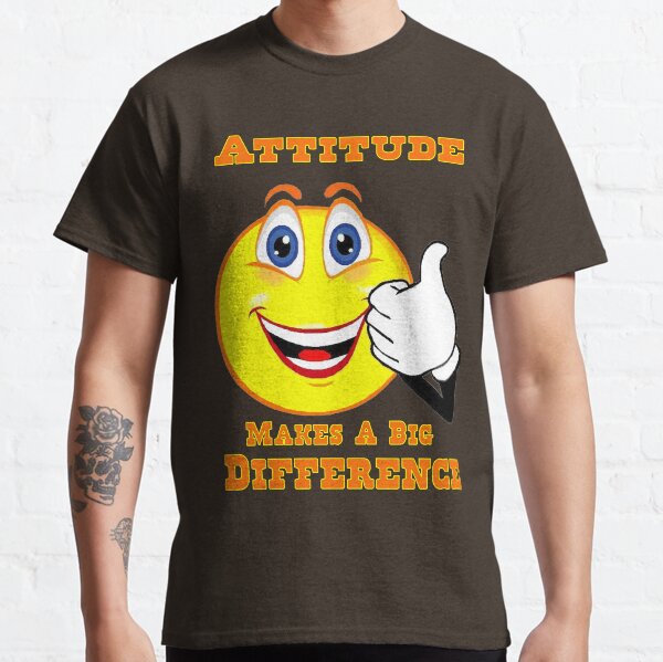 Attitude Makes A Big Difference Classic T-Shirt