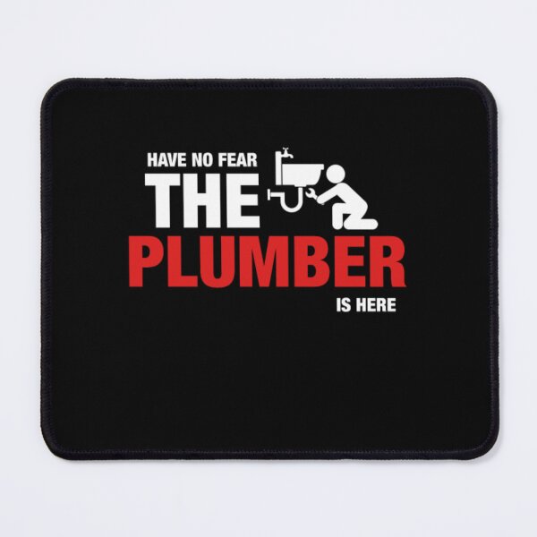 Item preview, Have No Fear The Plumber Is Here  designed and sold by aryagiri.