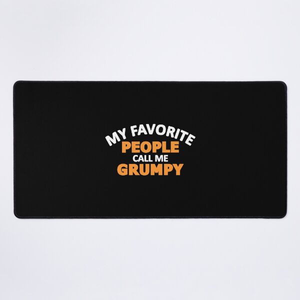 Item preview, MY FAVORITE PEOPLE CALL ME GRUMPY designed and sold by jaftees.