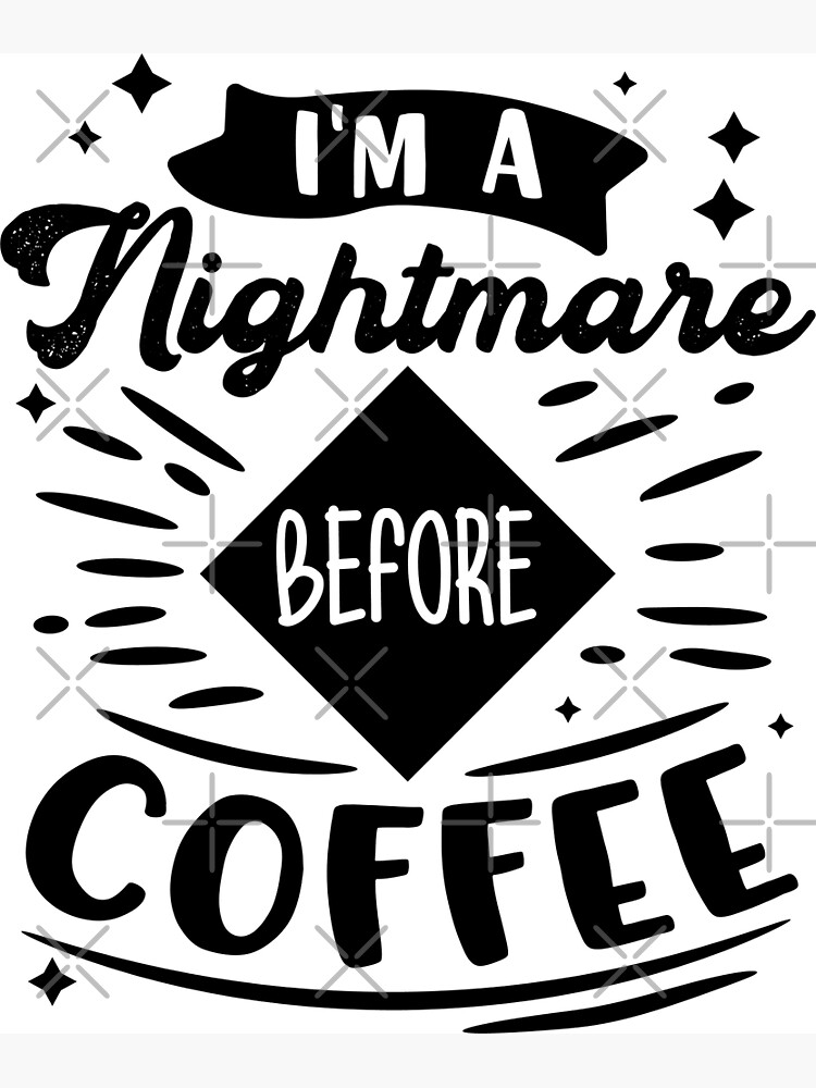 Disover I Am a Nightmare Before Coffee Premium Matte Vertical Poster