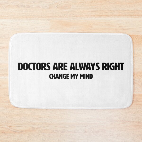 Item preview, CHANGE MY MIND | DOCTORS ARE ALWAYS RIGHT designed and sold by axelle1410.