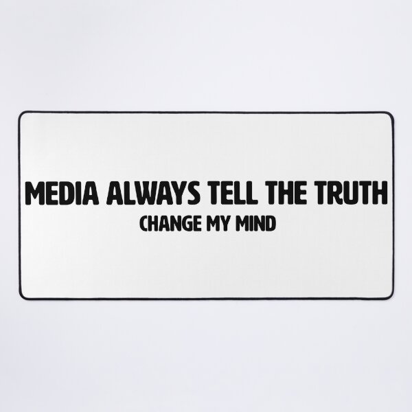 Item preview, CHANGE MY MIND | MEDIA ALWAYS TELL THE TRUTH designed and sold by axelle1410.