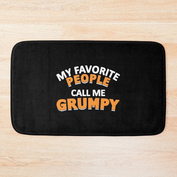 Item preview, MY FAVORITE PEOPLE CALL ME GRUMPY designed and sold by jaftees.