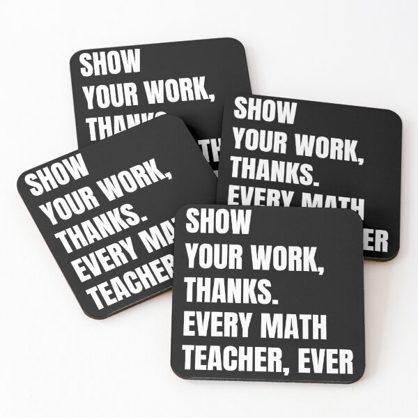 Item preview, Show Your Work Thanks Every Math Teacher Funny Numbers designed and sold by Eriksonshop.