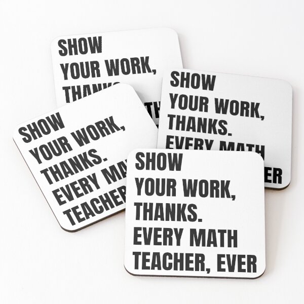 Item preview, Show Your Work Thanks Every Math Teacher Funny Numbers designed and sold by Eriksonshop.