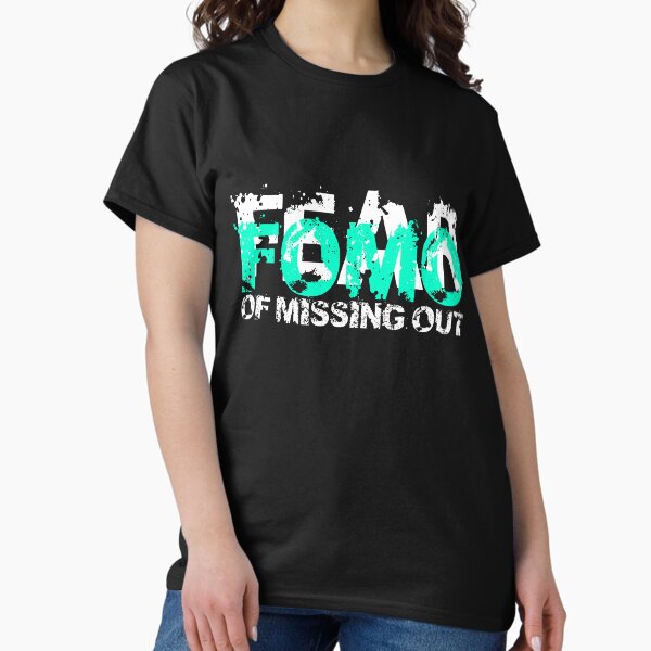 FOMO - Fear of missing out Classic T-Shirt