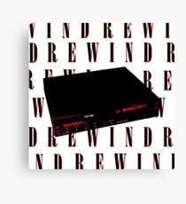 Rewind, rewind, rewind Canvas Print