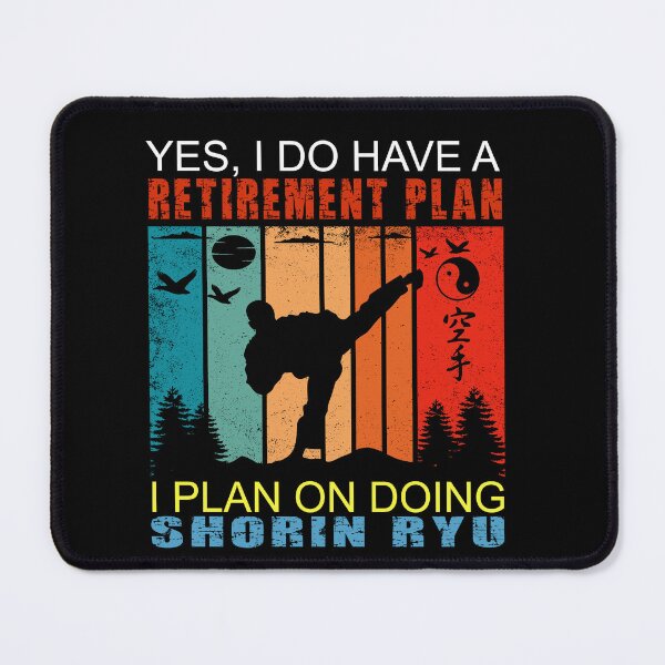 Item preview, Yes, I Do Have A Retirement Plan. I Plan on Doing Shorin Ryu! Karate Instructor Design - Japanese Martial Art Design For A Karate Lover designed and sold by TheKarateStore.