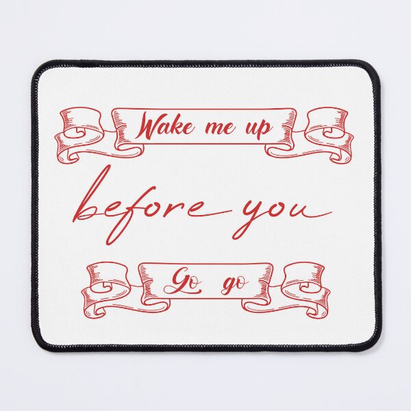 Item preview, Wake Me Up Before You Go Go designed and sold by MUSThaveprint.