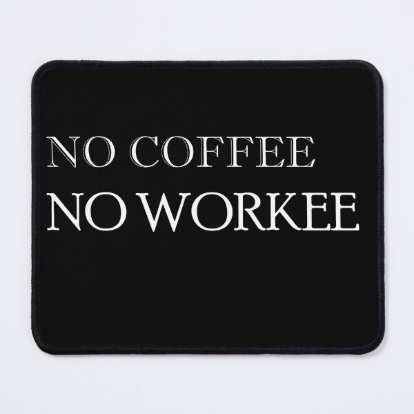 Item preview, no coffee no workee sarcasm lover coffe designed and sold by artzaka.