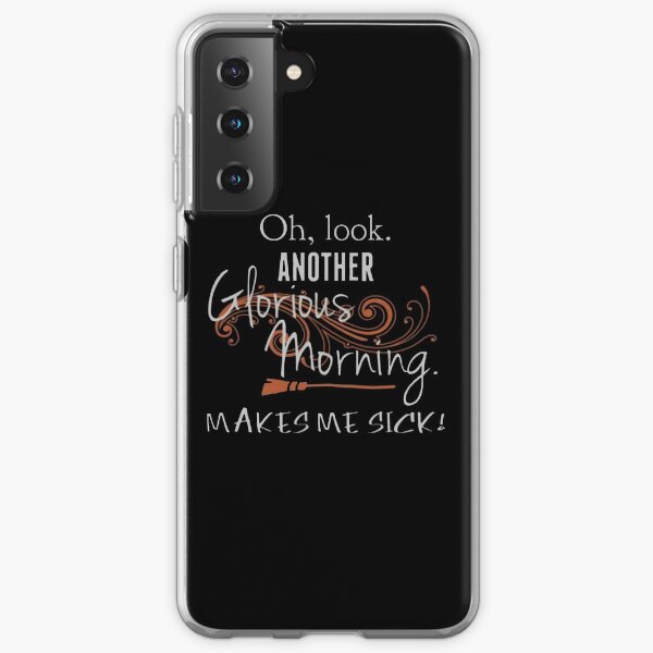Oh, Look. Another Glorious Morning. Makes Me Sick! Samsung Galaxy Soft Case