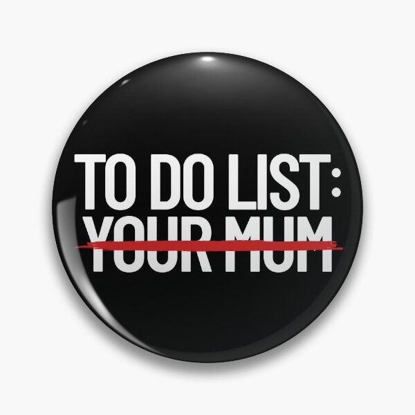 Item preview, To Do List Your Mum Dirty Humor Mom Joke Do Your Mum Gear designed and sold by DynamicDesign.