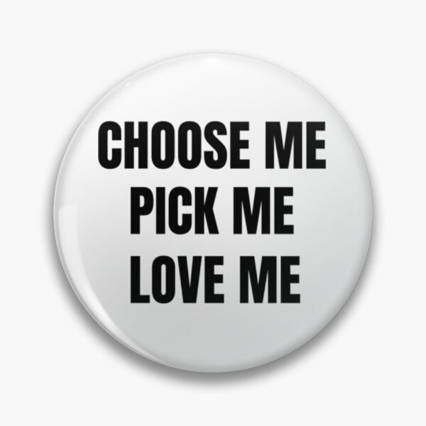 Item preview, Choose me, Pick me, Love me    designed and sold by juannafranklin.
