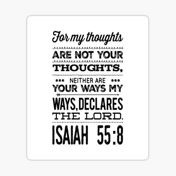 GOD INSPIRATION ISAIAH 55 8 FOR MY THOUGHTS ARE NOT YOUR THOUGHTS god-inspiration-isaiah-55-8-for-my-thoughts-are-not-your-thoughts