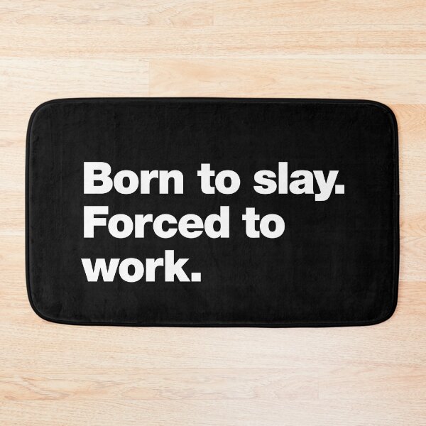 Item preview, Born to slay. Forced to work. designed and sold by chestify.