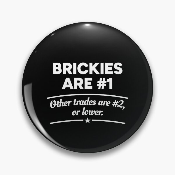 Item preview, Brickies are number 1. Other trades are number 2, or lower. designed and sold by redacteddesign.