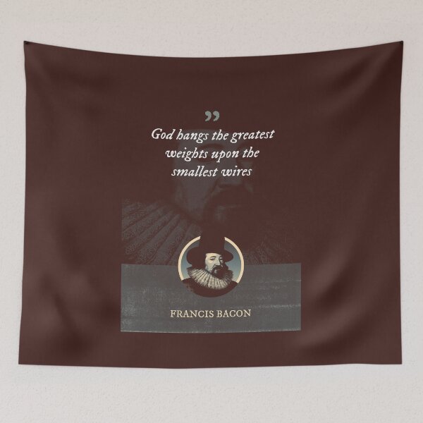 Item preview, Francis Bacon - God hangs the greatest weights upon the smallest wires designed and sold by Syahrasi.