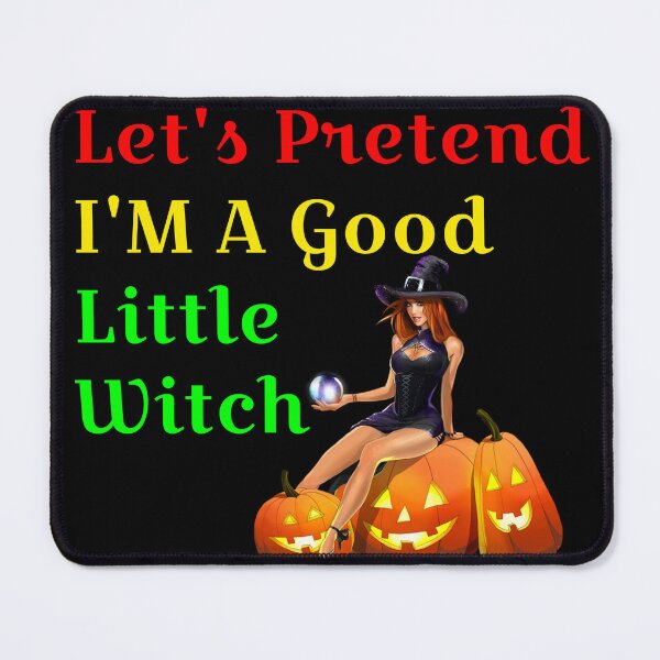 Item preview, Let's Pretend I'm A Good Little Witch designed and sold by fejoa.