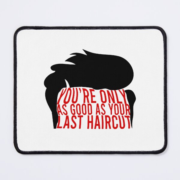 Item preview, you're only as good as your last haircut designed and sold by Bigilyy.