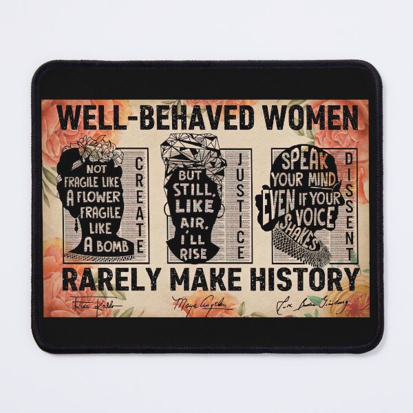 Item preview, Well-Behaved Women Rarely Make History - Frida kahlo, Maya angelou, Ruth Bader Ginsburg Pro-choice Feminist designed and sold by HappyGrandmaUB.